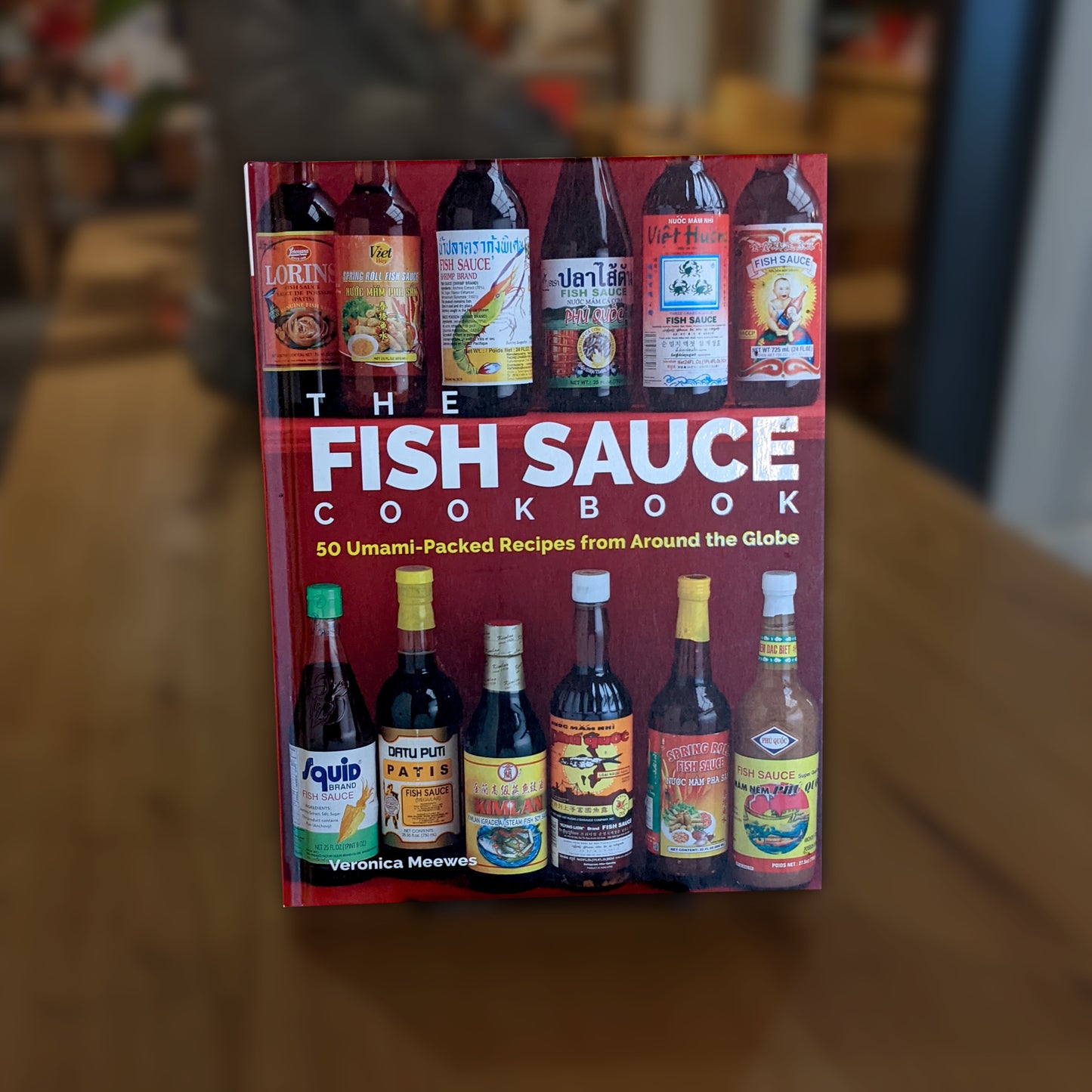 The Fish Sauce Cookbook: 50 Umami-Packed Recipes from Around the Globe