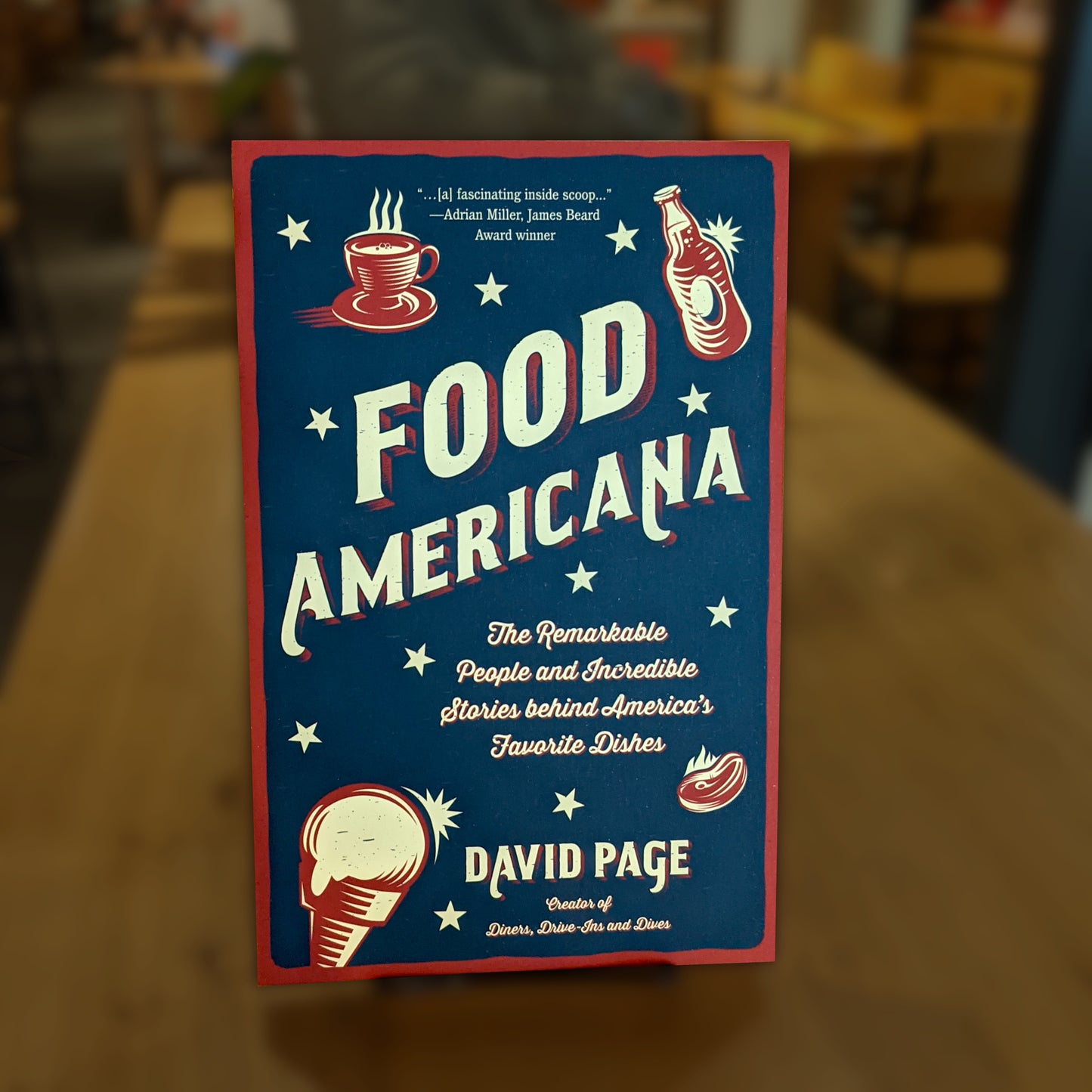 Food Americana: The Remarkable People and Incredible Stories behind America’s Favorite Dishes